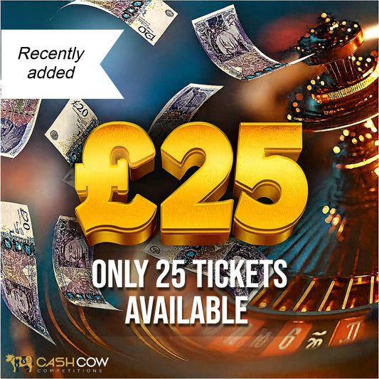 £25 Cash Competition • 25 Tickets Only